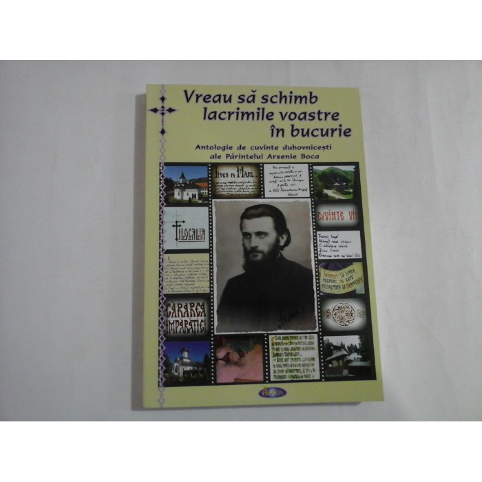 VREAU SA SCHIMB LACRIMILE VOASTRE IN BUCURIE  -  ANTOLOGIE DE CUVINTE BUHOVNICESTI ALE PARINTELUI ARSENIE BOCA  -  NATALIA CORLEAN